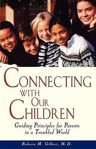 Cover image for Connecting with Our Children: Guiding Principles for Parents in a Troubled World