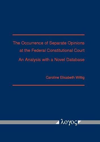 Cover image for The Occurrence of Separate Opinions at the Federal Constitutional Court: An Analysis with a Novel Database