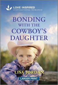 Cover image for Bonding with the Cowboy's Daughter