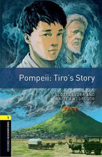 Cover image for Oxford Bookworms Library: Level 1:: Pompeii: Tiro's Story: Graded readers for secondary and adult learners