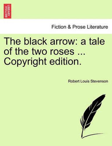 Cover image for The Black Arrow: A Tale of the Two Roses ... Copyright Edition.