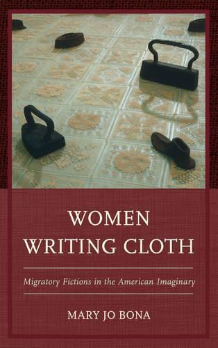 Cover image for Women Writing Cloth: Migratory Fictions in the American Imaginary