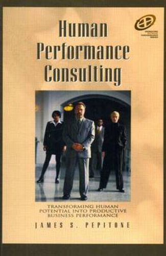 Cover image for Human Performance Consulting: Transforming Human Potential into Productive Business Performance