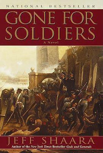 Cover image for Gone for Soldiers: A Novel of the Mexican War