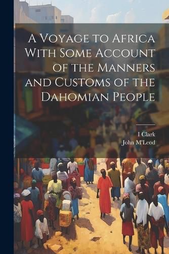 Cover image for A Voyage to Africa With Some Account of the Manners and Customs of the Dahomian People