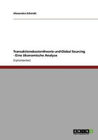 Cover image for Transaktionskostentheorie und Global Sourcing - Eine oekonomische Analyse