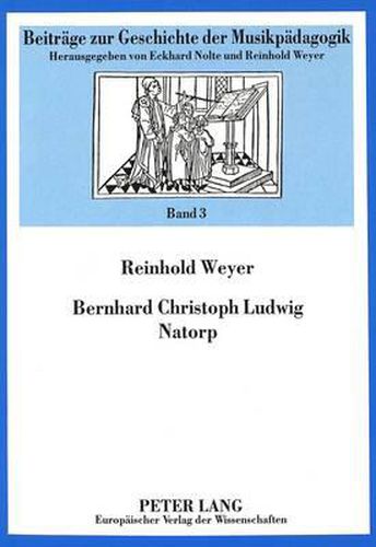 Cover image for Bernhard Christoph Ludwig Natorp: Ein Wegbereiter Der Musikdidaktik in Der Ersten Haelfte Des 19. Jahrhunderts