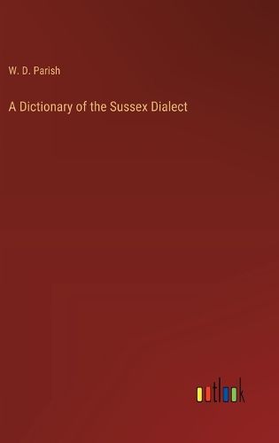 Cover image for A Dictionary of the Sussex Dialect