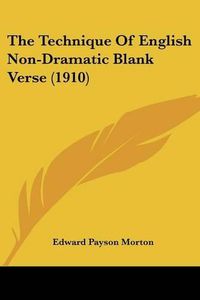 Cover image for The Technique of English Non-Dramatic Blank Verse (1910)