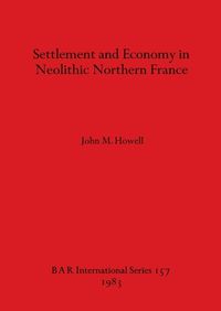 Cover image for Settlement and Economy in Neolithic Northern France