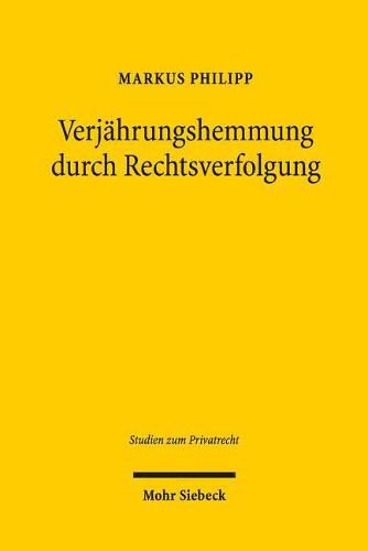 Cover image for Verjahrungshemmung durch Rechtsverfolgung: Insbesondere ein Beitrag zur Behandlung verfahrensrechtlich fehlerhafter Rechtsverfolgungsmassnahmen des  204 Abs. 1 BGB