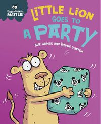 Cover image for Experiences Matter: Little Lion Goes to a Party