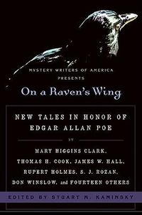 Cover image for On a Raven's Wing: New Tales in Honor of Edgar Allan Poe by Mary Higgins Clark, Thomas H. Cook, James W. Hall, Rupert Holmes, S. J. Rozan, Don Winslow, and Fourteen Others
