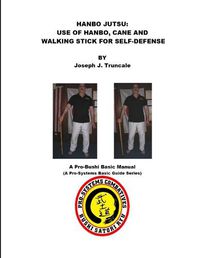 Cover image for Hanbo Jutsu: Use of Hanbo, Cane and Walking Stick for Self Defense