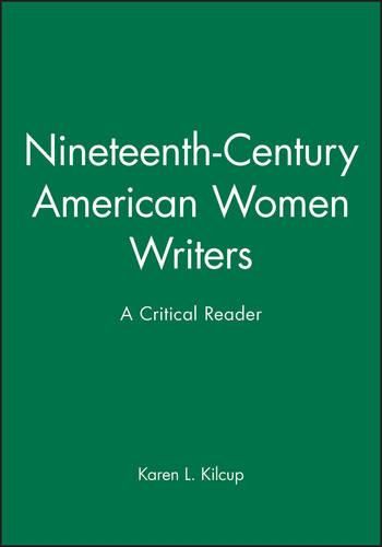 Nineteenth-Century American Women Writers: A Critical Reader