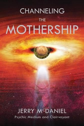 Cover image for Channeling the Mothership: Messages from the Universe