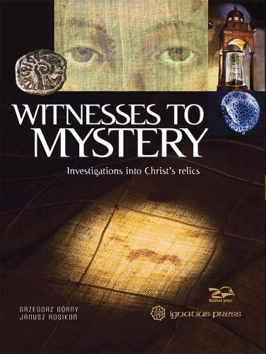 Cover image for Witnesses to Mystery: Investigations Into Christ's Relics