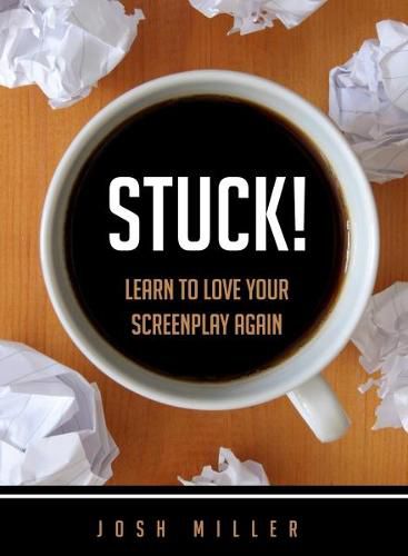 Cover image for Stuck!: Learn to Love Your Screenplay Again