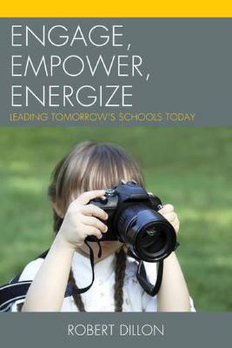 Cover image for Engage, Empower, Energize: Leading Tomorrow's Schools Today