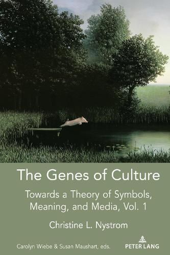 The Genes of Culture: Towards a Theory of Symbols, Meaning, and Media, Volume 1