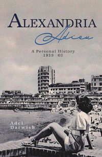 Cover image for Alexandria Adieu: A Personal History: 1939-1960