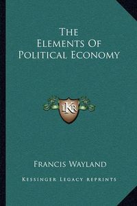 Cover image for The Elements of Political Economy