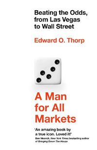 Cover image for A Man for All Markets: Beating the Odds, from Las Vegas to Wall Street