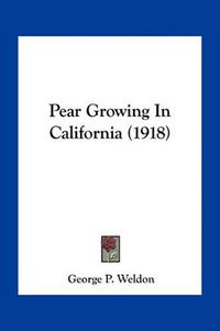 Cover image for Pear Growing in California (1918)