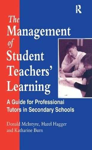 Cover image for The Management of Student Teachers' Learning: A Guide for Professional Tutors in Secondary Schools