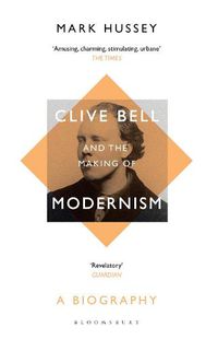 Cover image for Clive Bell and the Making of Modernism