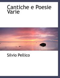 Cover image for Cantiche E Poesie Varie