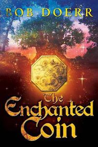 Cover image for The Enchanted Coin: (The Enchanted Coin Series, Book 1)