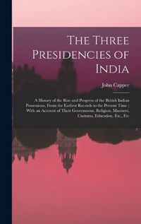 Cover image for The Three Presidencies of India