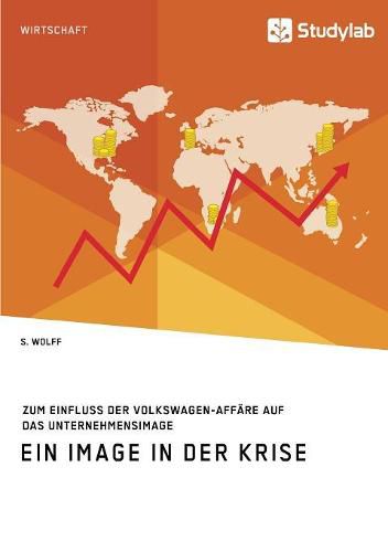 Cover image for Ein Image in der Krise. Zum Einfluss der Volkswagen-Affare auf das Unternehmensimage