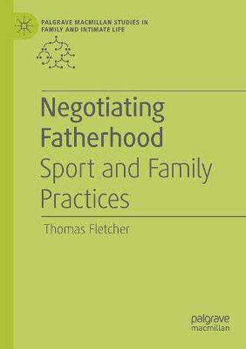 Cover image for Negotiating Fatherhood: Sport and Family Practices