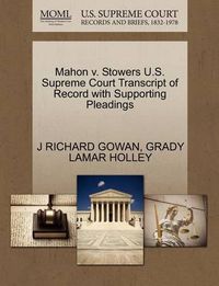 Cover image for Mahon V. Stowers U.S. Supreme Court Transcript of Record with Supporting Pleadings