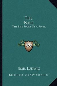 Cover image for The Nile: The Life Story of a River