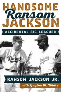 Cover image for Handsome Ransom Jackson: Accidental Big Leaguer