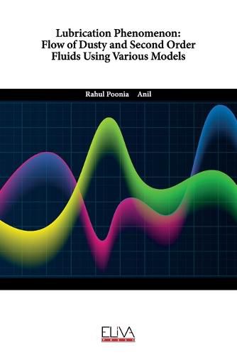 Cover image for Lubrication Phenomenon: Flow of Dusty and Second Order Fluids Using Various Models