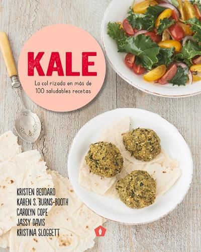 Cover image for Kale: La Col Rizada En Mas de 100 Saludables Recetas