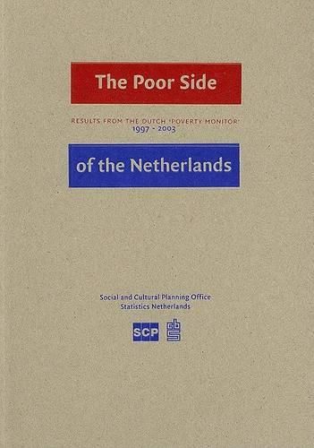 Cover image for The Poor Side of the Netherlands: Results from the Dutch  Poverty Monitor,  1997-2003