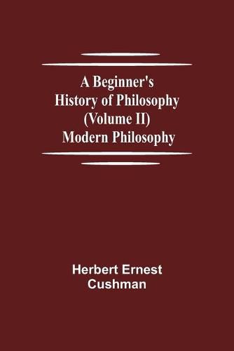 Cover image for A Beginner's History of Philosophy (Volume II): Modern Philosophy