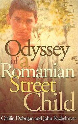 Cover image for Odyssey Of A Romanian Street Child