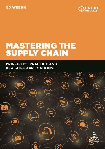 Cover image for Mastering the Supply Chain: Principles, Practice and Real-Life Applications