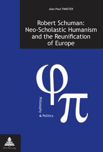 Cover image for Robert Schuman: Neo-Scholastic Humanism and the Reunification of Europe