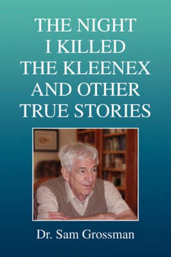 The Night I Killed the Kleenex and Other True Stories