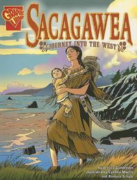 Cover image for Sacagawea: Journey into the West (Graphic Biographies)