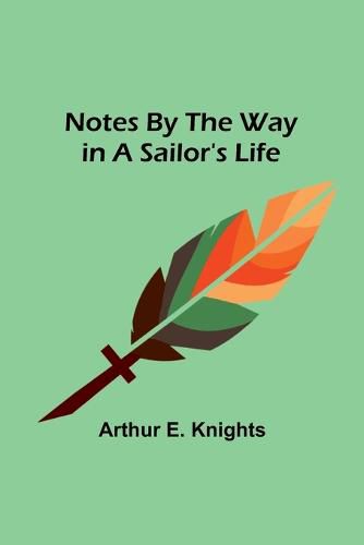 Cover image for Notes By the Way in a Sailor's Life