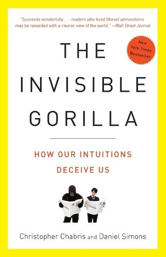 Cover image for The Invisible Gorilla: How Our Intuitions Deceive Us