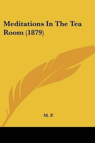 Cover image for Meditations in the Tea Room (1879)